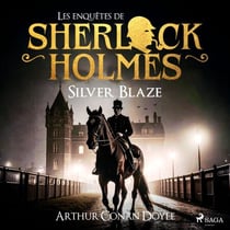 Silver Blaze, une enquête de Sherlock Holmes