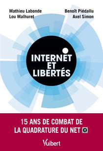 Internet et libertés - 15 ans de combat de la Quadrature du Net