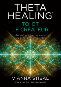 ThetaHealing® Toi et le créateur - Approfondir ta connexion avec l'énergie de la création