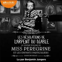 Miss Peregrine et les enfants particuliers 6 - Les désolations de l'Arpent du diable