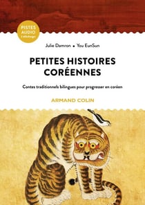 Petites histoires coréennes - Contes traditionnels bilingues pour progresser en coréen