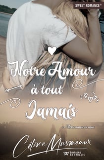Notre amour à tout jamais - Notre amour à nous, T4