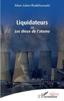 Liquidateurs - <em>ou Les dieux de l'atome</em>