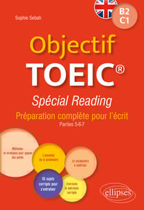 Objectif TOEIC® Spécial Reading - Préparation complète pour l'écrit. Conforme au test officiel. B2-C1