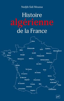 Histoire algérienne de la France : Une centralité refoulée, de 1962 à nos jours