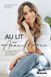 Au lit avec Anne-Marie - La sexualité féminine sans tabous, pour plus de plaisir !