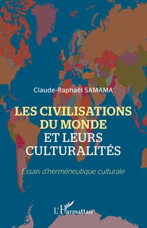 Les civilisations du monde et leurs culturalités - Essais d'herméneutique culturale