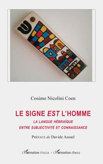 Le signe <em>est</em> l'homme - La langue hébraïque entre subjectivité et connaissance