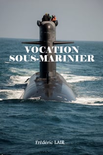 Vocation Sous-Marinier - Un univers trop méconnu.