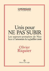 Unis pour ne pas subir - Les sapeurs-pompiers de Nice face à l'attentat du 14 juillet 2016