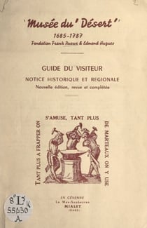 Musée du Désert, 1685-1878. Guide du visiteur - Notice historique et régionale