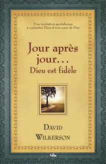 Jour après jour... Dieu est fidèle - Une invitation quotidienne à connaître Dieu et son coeur de Père