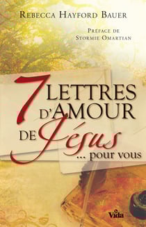 7 lettres d’amour de Jésus... pour vous - Préface de Stormie Omartian