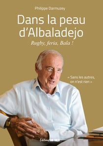 Dans la peau d'Albaladejo - Rugby, feria, Bala !