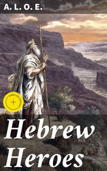 Hebrew Heroes - A Tale Founded on Jewish History