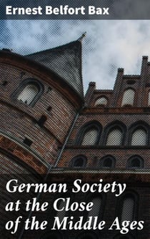 German Society at the Close of the Middle Ages