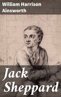 Jack Sheppard - A Romance