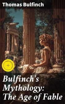 Bulfinch's Mythology: The Age of Fable