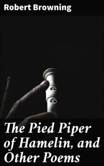 The Pied Piper of Hamelin, and Other Poems - Every Boy's Library