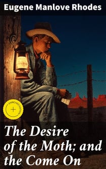 The Desire of the Moth; and the Come On