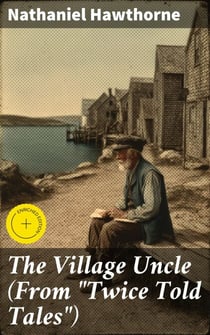 The Village Uncle (From "Twice Told Tales")