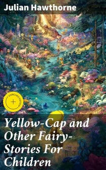 Yellow-Cap and Other Fairy-Stories For Children