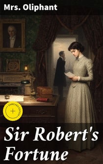 Sir Robert's Fortune - A Novel