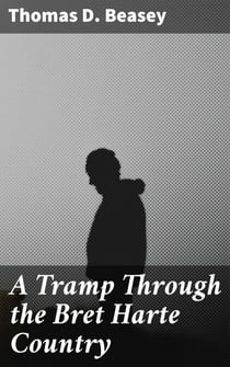 A Tramp Through the Bret Harte Country