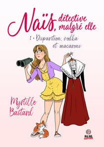 Disparition, vodka et macarons - Naïs, détective malgré elle, T1