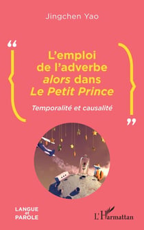 L'emploi de l'adverbe <i>alors</i> dans <i>Le Petit Prince</i> - Temporalité et causalité