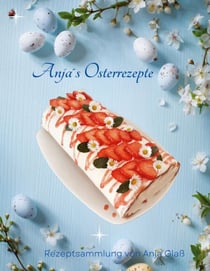 Anja´s Osterrezepte - Rezeptsammlung