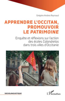 Apprendre l'Occitan, promouvoir le <i>Patrimoine</i> - Enquête et réflexions sur l'action des écoles <i>Calandretas</i> dans trois villes d'Occitanie