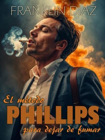 EL MÉTODO PHILLIPS PARA DEJAR DE FUMAR