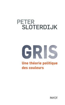 Gris - Une théorie politique des couleurs