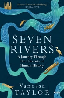 Seven Rivers - A Journey Through the Currents of Human History
