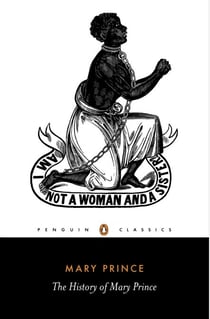 The History of Mary Prince - A West Indian Slave