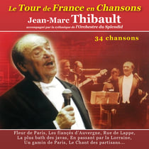 Le Tour de France en Chansons - Jean-Marc Thibault accompagné par la rythmique de l'orchestre du Splendid - CD