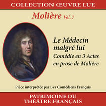 Collection oeuvre lue - Molière - Volume 7 : Le Médecin malgré lui - CD