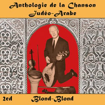 Anthologie de la Chanson Judéo-Arabe : Blond-Blond - CD