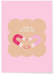 Affiche You are so attractive | A3 : 29,7x42cm