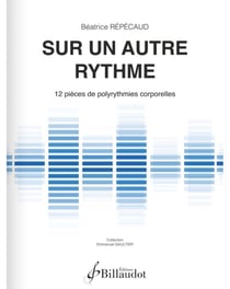 Partition musicale - Béatrice Répécaud - Sur un autre rythme - 12 pièces de polyrythmies corporelles