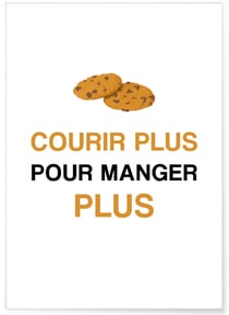 Affiche 'Courir plus pour manger plus' | A3 : 29,7x42cm