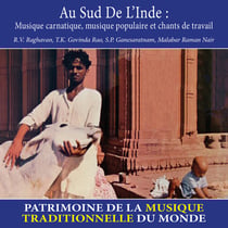 Au sud de l'Inde : Musique carnatique, musique populaire et chants de travail - Patrimoine de la musique traditionnelle du monde - CD