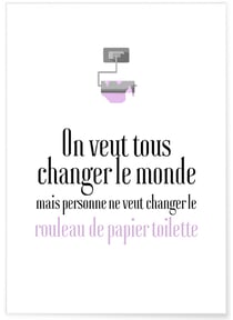 Affiche Toilettes : 'On veut tous changer le Monde' | A3 : 29,7x42cm