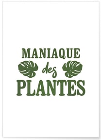 Poster Maniaque des plantes | A3 : 29,7x42cm