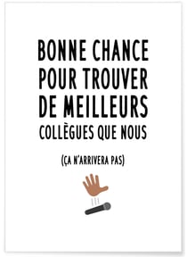 Affiche 'Bonne chance pour trouver de meilleurs collègues' | A3 : 29,7x42cm