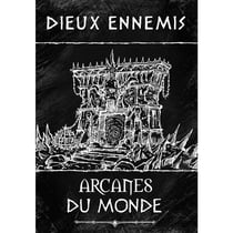 Dieux Ennemis : Arcanes du Monde