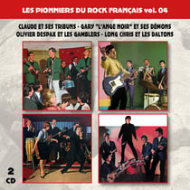 Les pionniers du Rock Français vol. 04 : Claude et ses Tribuns - Gary L'Ange noir et ses Démons - Olivier Despax et les Gamblers - Long Chris et les Daltons - CD