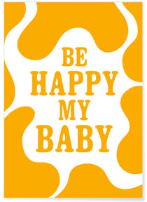 Affiche 'Be happy my baby' | A3 : 29,7x42cm