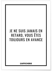 Affiche 'Je ne suis jamais en retard...' | A3 : 29,7x42cm